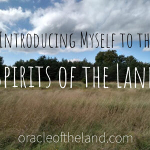 Introducing Myself to the Spirits of the Land