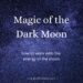 Magic of the Dark Moon